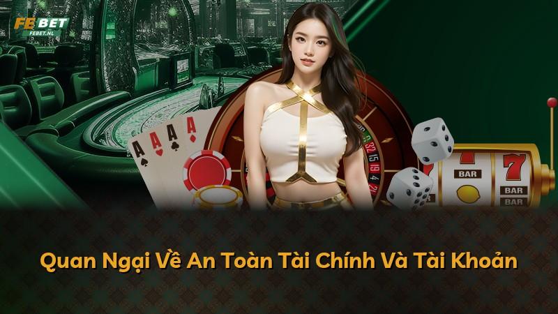 Quan Ngại Về An Toàn Tài Chính Và Tài Khoản