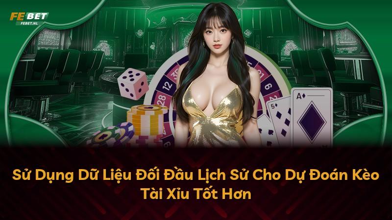 Sử Dụng Dữ Liệu Đối Đầu Lịch Sử Cho Dự Đoán Kèo Tài Xỉu Tốt Hơn