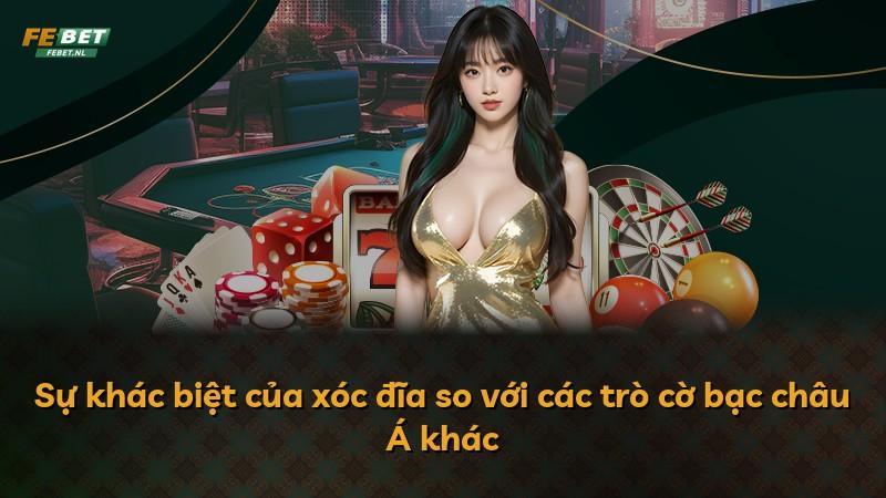 Sự khác biệt của xóc đĩa so với các trò cờ bạc châu Á khác