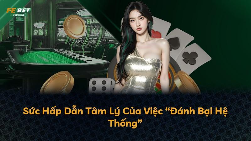 Sức Hấp Dẫn Tâm Lý Của Việc “Đánh Bại Hệ Thống”
