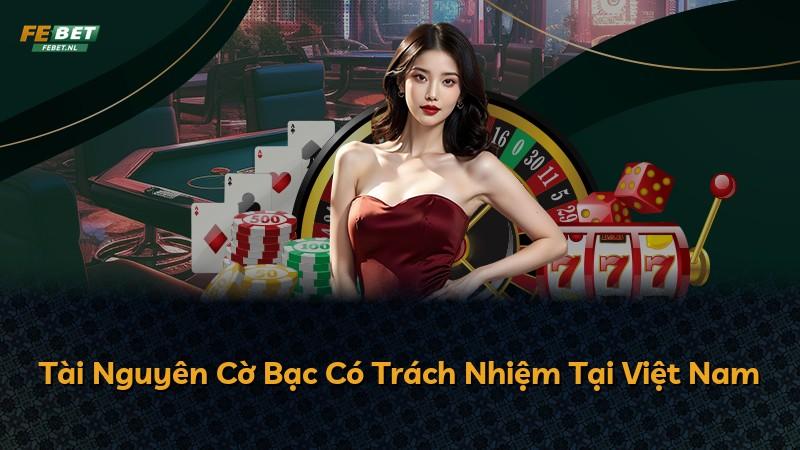 Tài Nguyên Cờ Bạc Có Trách Nhiệm Tại Việt Nam