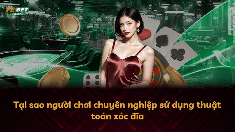 Tại sao người chơi chuyên nghiệp sử dụng thuật toán xóc đĩa