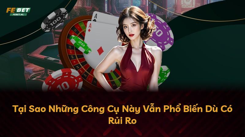 Tại Sao Những Công Cụ Này Vẫn Phổ Biến Dù Có Rủi Ro