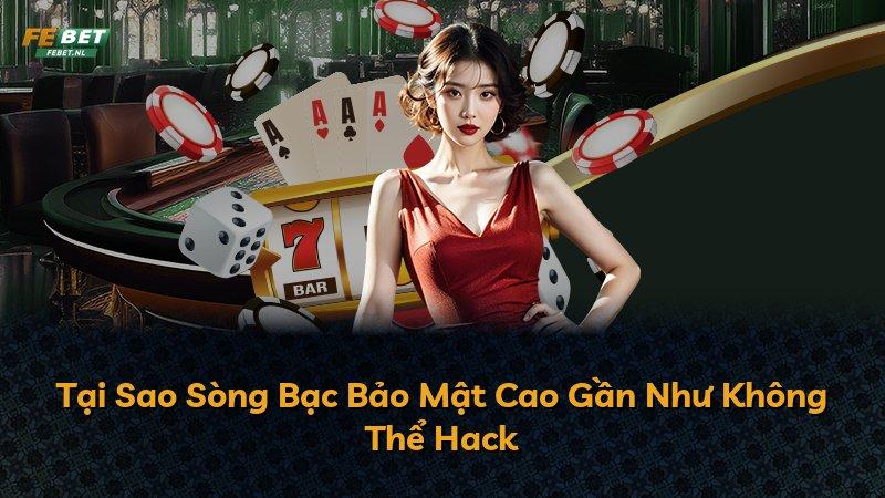Tại Sao Sòng Bạc Bảo Mật Cao Gần Như Không Thể Hack