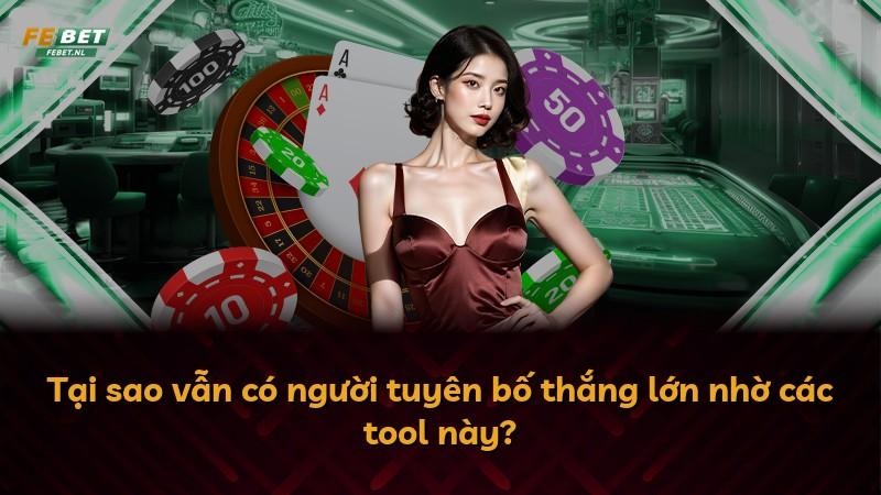 Tại sao vẫn có người tuyên bố thắng lớn nhờ các tool này?