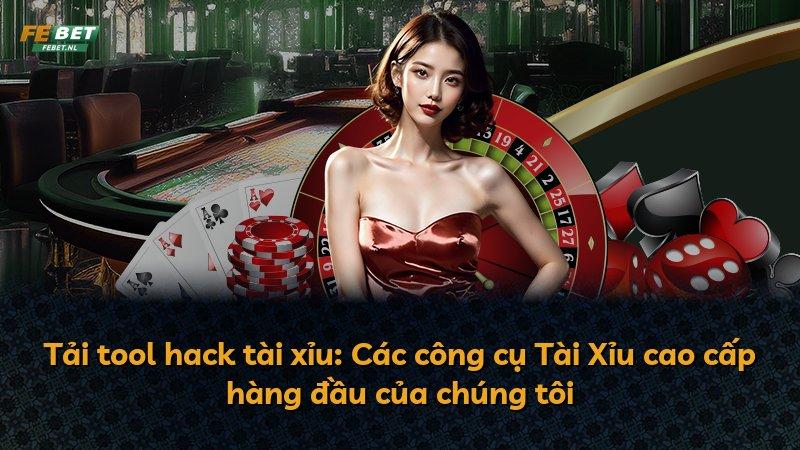 Tải tool hack tài xỉu: Các công cụ Tài Xỉu cao cấp hàng đầu của chúng tôi