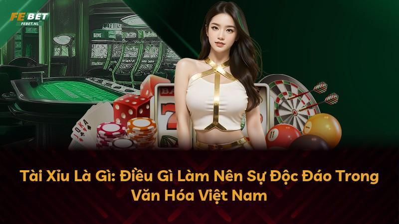 Tài Xỉu Là Gì: Điều Gì Làm Nên Sự Độc Đáo Trong Văn Hóa Việt Nam