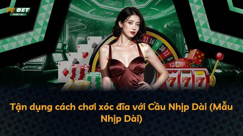Tận dụng cách chơi xóc đĩa với Cầu Nhịp Dài (Mẫu Nhịp Dài)