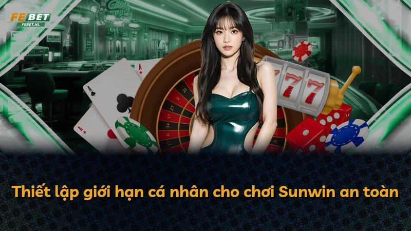 Thiết lập giới hạn cá nhân cho chơi Sunwin an toàn