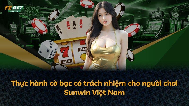 Thực hành cờ bạc có trách nhiệm cho người chơi Sunwin Việt Nam