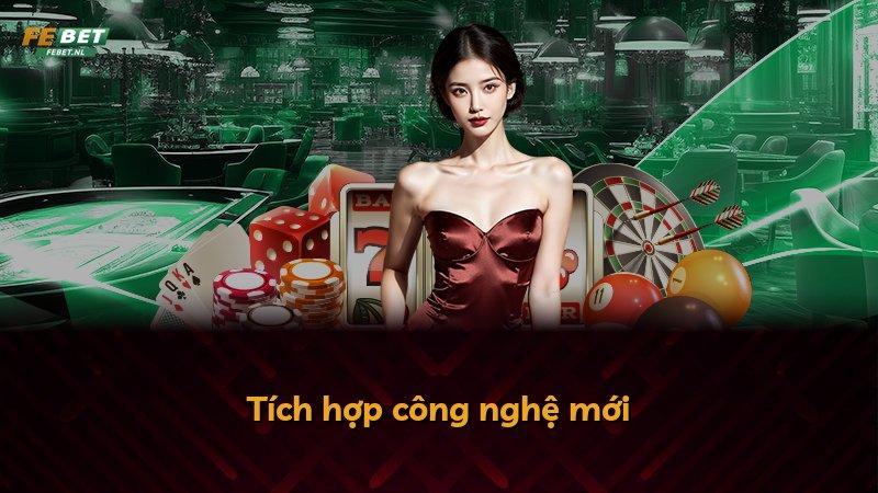 Tích hợp công nghệ mới