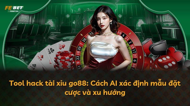 Tool hack tài xỉu go88: Cách AI xác định mẫu đặt cược và xu hướng