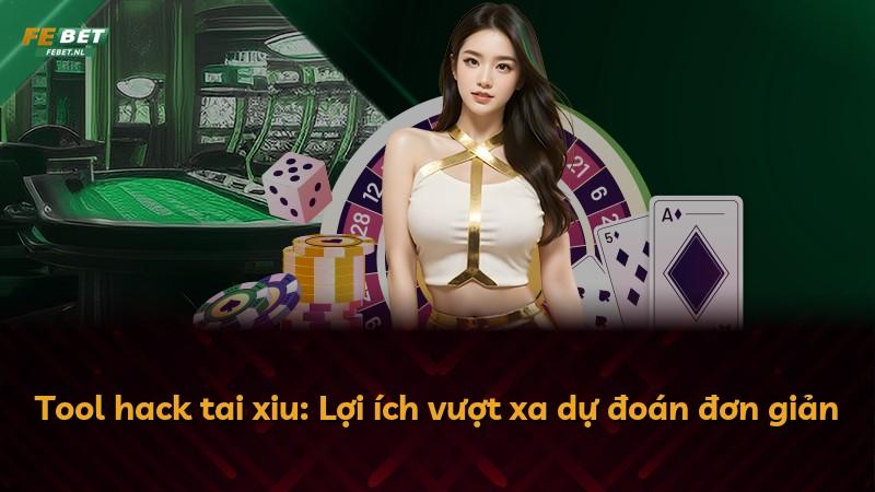 Tool hack tai xiu: Lợi ích vượt xa dự đoán đơn giản