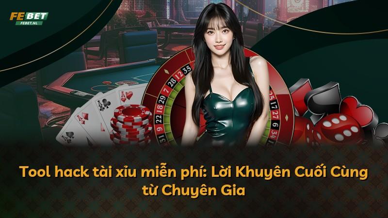 Tool hack tài xỉu miễn phí: Lời Khuyên Cuối Cùng từ Chuyên Gia