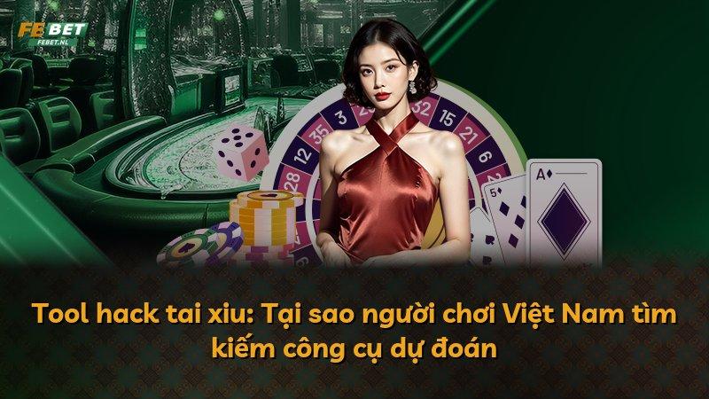 Tool hack tai xiu: Tại sao người chơi Việt Nam tìm kiếm công cụ dự đoán