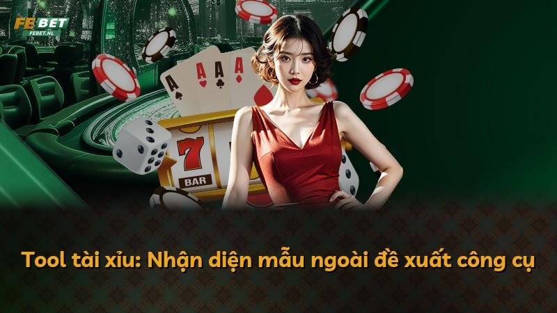 Tool tài xỉu: Nhận diện mẫu ngoài đề xuất công cụ