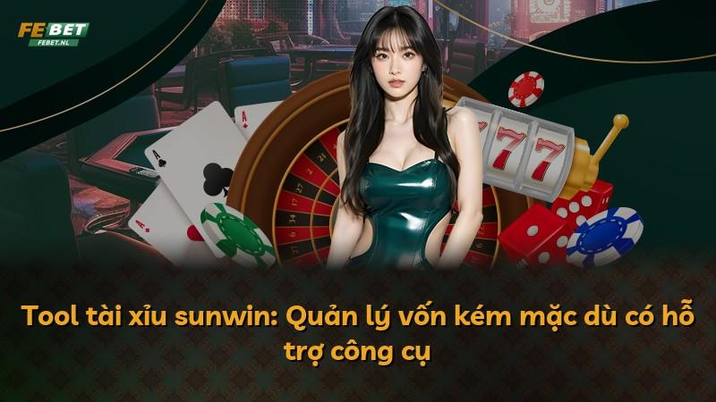 Tool tài xỉu sunwin: Quản lý vốn kém mặc dù có hỗ trợ công cụ