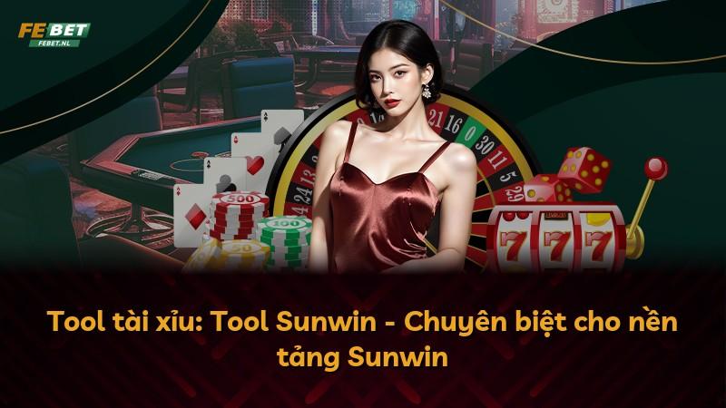 Tool tài xỉu: Tool Sunwin - Chuyên biệt cho nền tảng Sunwin