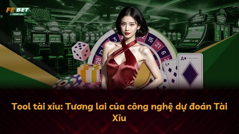 Tool tài xỉu: Tương lai của công nghệ dự đoán Tài Xỉu