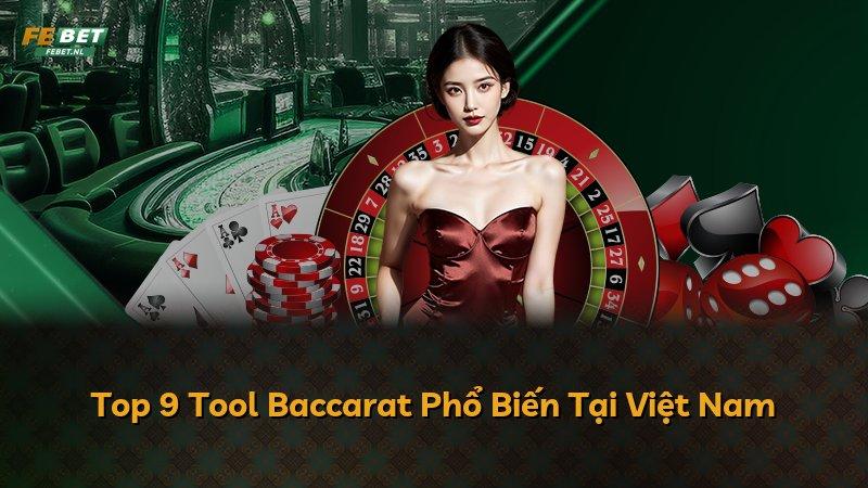 Top 9 Tool Baccarat Phổ Biến Tại Việt Nam