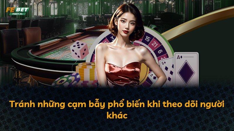 Tránh những cạm bẫy phổ biến khi theo dõi người khác