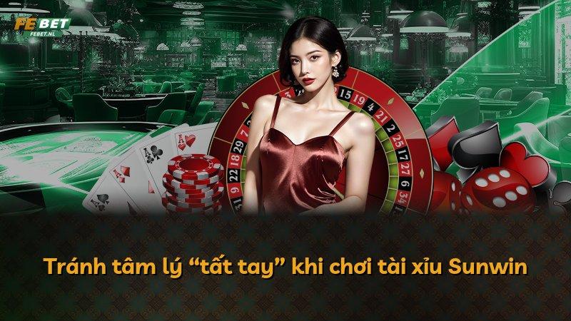 Tránh tâm lý “tất tay” khi chơi tài xỉu Sunwin