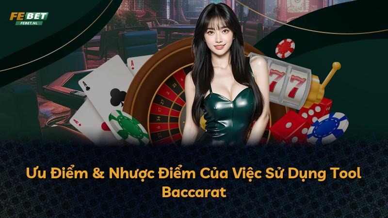 Ưu Điểm & Nhược Điểm Của Việc Sử Dụng Tool Baccarat