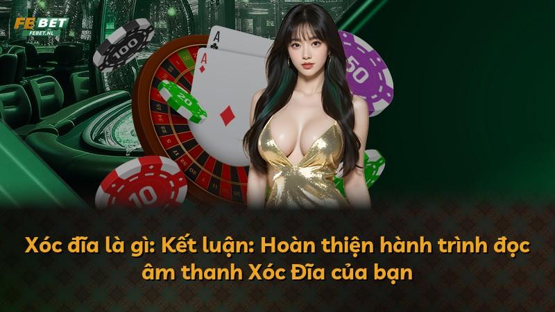 Xóc đĩa là gì: Kết luận: Hoàn thiện hành trình đọc âm thanh Xóc Đĩa của bạn
