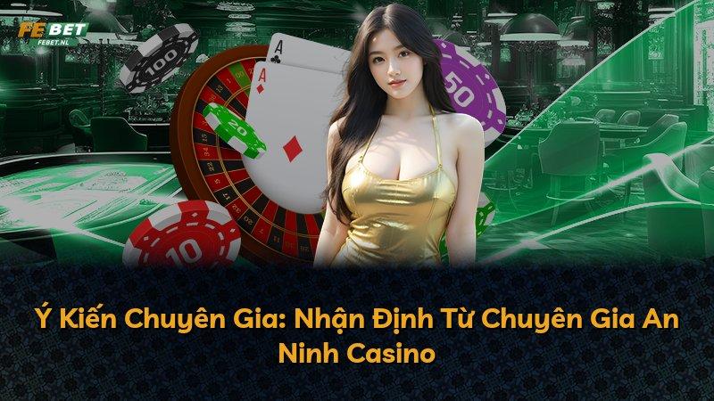 Ý Kiến Chuyên Gia: Nhận Định Từ Chuyên Gia An Ninh Casino