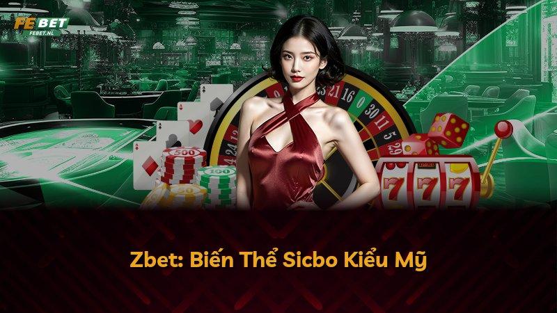 Zbet: Biến Thể Sicbo Kiểu Mỹ